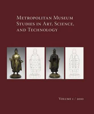 Metropolitan Museum Studies in Art, Science, and Technology, Volume 1, 2010