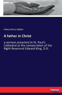 A Father in Christ by Henry Parry Liddon image