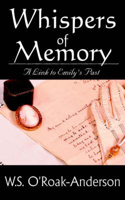 Whispers of Memory: A Link to Emily's Past by W.S. O'Roak-Anderson image