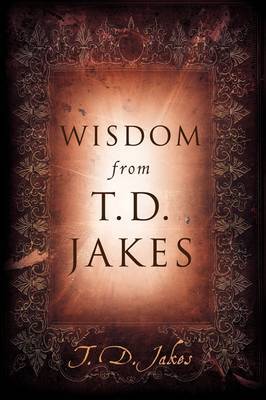 Wisdom from T.D. Jakes on Hardback by T.D. Jakes