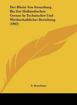 Der Rhein Von Strassburg Bis Zur Hollandischen Grenze in Technischer Und Wirthschaftlicher Beziehung (1902) image