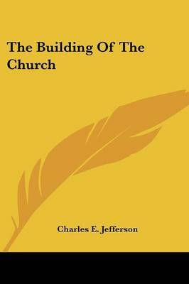 The Building of the Church by Charles E Jefferson image