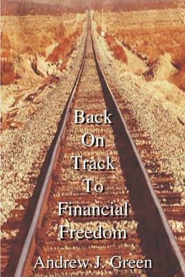 Back On Track to Financial Freedom by Andrew J. Green image