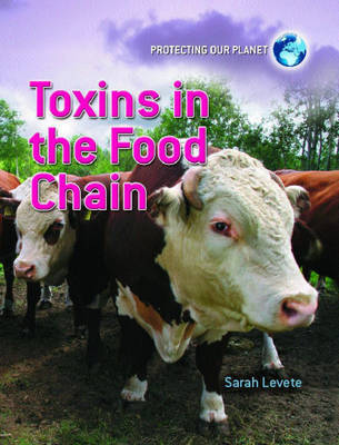 Toxins in the Food Chain on Hardback by Sarah Levete