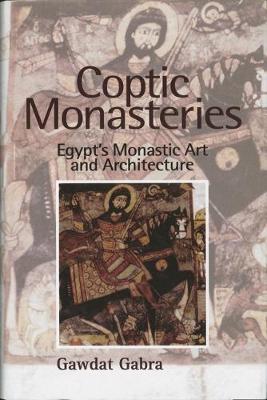 Coptic Monasteries Art and Architecture of Early Christian Egypt by Gawdat Gabra image