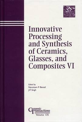 Innovative Processing and Synthesis of Ceramics, Glasses, and Composites VI image