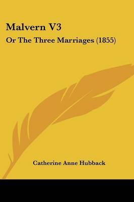 Malvern V3: Or The Three Marriages (1855) by Catherine Anne Hubback image