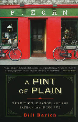 A Pint of Plain: Tradition, Change, and the Fate of the Irish Pub on Paperback by Bill Barich