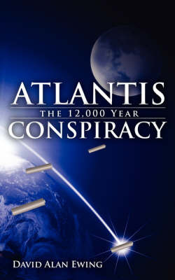 ATLANTIS, the 12,000 Year CONSPIRACY by David Alan Ewing image
