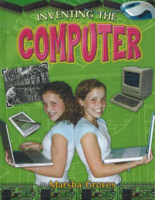 Inventing the Computer on Hardback by Marsha Groves