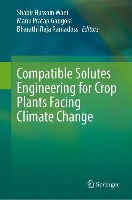 Compatible Solutes Engineering for Crop Plants Facing Climate Change