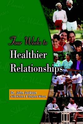 Four Weeks to Healthier Relationships by John Jackson image