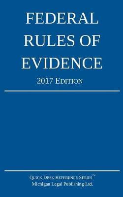 Federal Rules of Evidence; 2017 Edition by Michigan Legal Publishing Ltd image