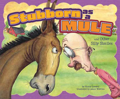 Stubborn as a Mule and Other Silly Similes by Nancy Lowen image