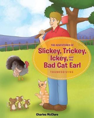The Adventures of Slickey, Trickey, Ickey, and the Bad Cat Earl by Charles McClure image