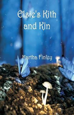 Elsie's Kith and Kin by Martha Finley image