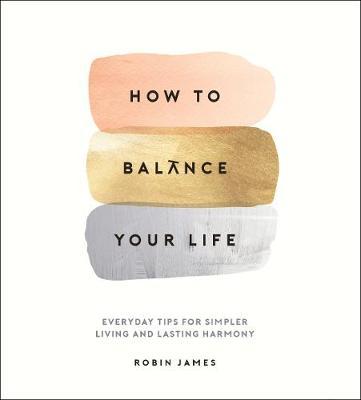 How to Balance Your Life by Robin James image