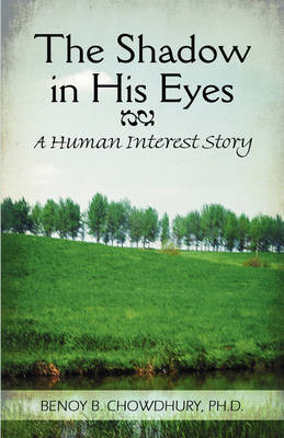 The Shadow in His Eyes: A Human Interest Story by Ph.D. Benoy B. Chowdhury image