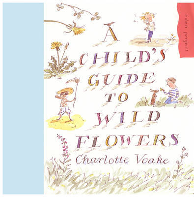 A Child's Guide to Wild Flowers by Charlotte Voake image