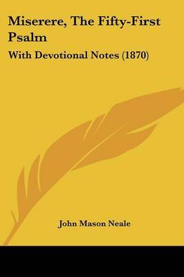 Miserere, The Fifty-First Psalm: With Devotional Notes (1870) on Paperback by John Mason Neale