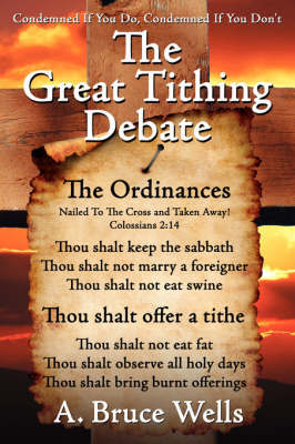 The Great Tithing Debate: Condemned If You Do, Condemned If You Don't by A. Bruce Wells image