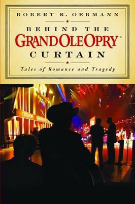 Behind the Grand Ole Opry Curtain by Robert K. Oermann image