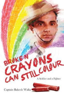 Broken Crayons Can Still Colour by Captain Rakesh Walia image