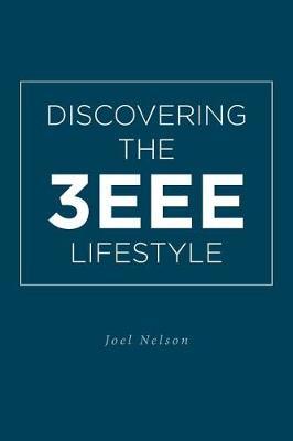 Discovering the 3EEE Lifestyle by Joel Nelson image