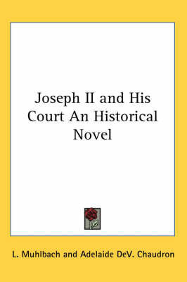 Joseph II and His Court An Historical Novel by L Muhlbach image