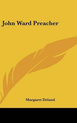 John Ward Preacher on Hardback by Margaret Deland