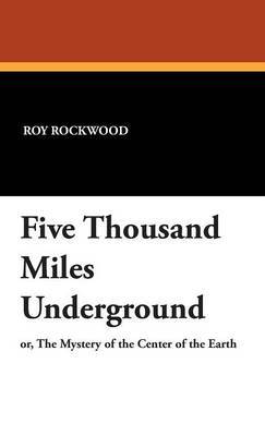 Five Thousand Miles Underground by Roy Rockwood image