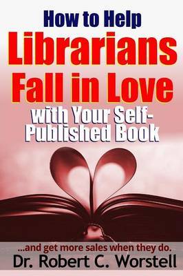 How to Help Librarians Fall in Love with Your Self-Published Book image