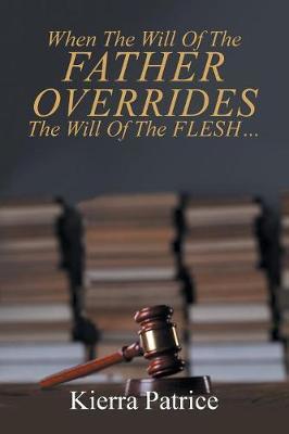 When The Will Of The Father Overrides The Will Of The Flesh... by Kierra Patrice image