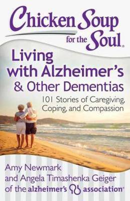 Chicken Soup for the Soul: Living with Alzheimer's & Other Dementias by Amy Newmark