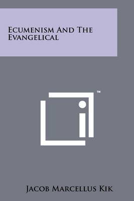 Ecumenism and the Evangelical by Jacob Marcellus Kik image