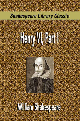 Henry VI, Part I (Shakespeare Library Classic) by William Shakespeare image