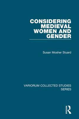 Considering Medieval Women and Gender on Hardback by Susan Mosher Stuard