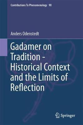 Gadamer on Tradition - Historical Context and the Limits of Reflection on Hardback by Anders Odenstedt