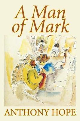 A Man of Mark by Anthony Hope image