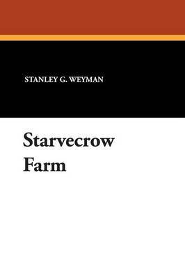 Starvecrow Farm by Stanley G. Weyman image