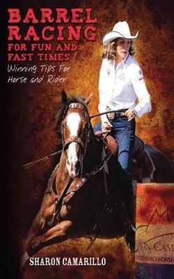 Barrel Racing for Fun and Fast Times by Sharon Camarillo image
