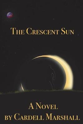 The Crescent Sun by Cardell Marshall image