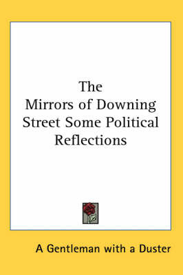The Mirrors of Downing Street Some Political Reflections by A Gentleman with a Duster image