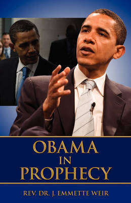 Obama in Prophecy by Rev Dr J Emmette Weir image