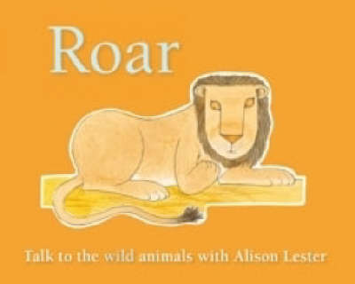 Roar: Talk to the Wild Animals by Alison Lester image