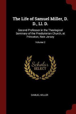 The Life of Samuel Miller, D. D., LL. D. by Samuel Miller image