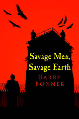 Savage Men, Savage Earth by Barry Bonner image