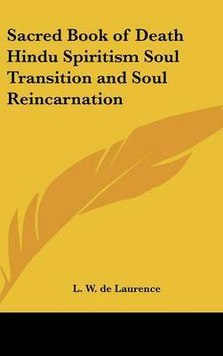 Sacred Book of Death Hindu Spiritism Soul Transition and Soul Reincarnation by L.W.De Laurence image