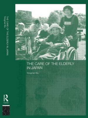 The Care of the Elderly in Japan by Yongmei Wu image