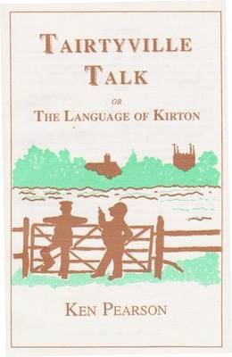 Tairtyville Talk or the Language of Kirton by Ken Pearson image